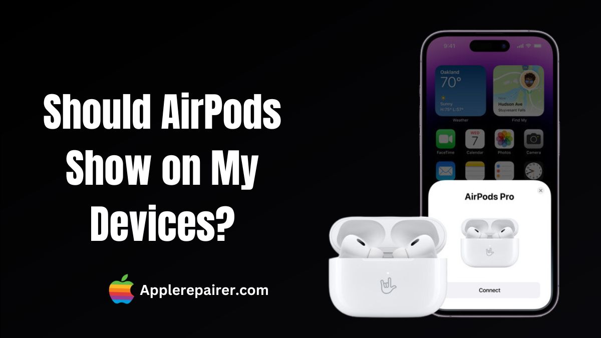Should AirPods Show on My Devices?