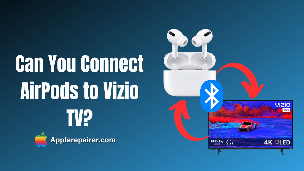Can You Connect AirPods to Vizio TV?