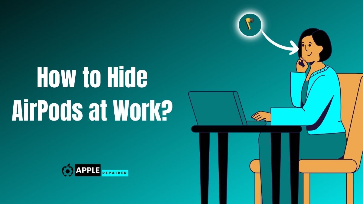 How to Hide AirPods at Work?