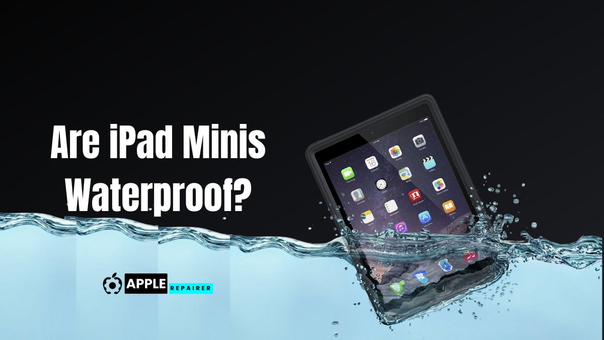 Are iPad Minis Waterproof