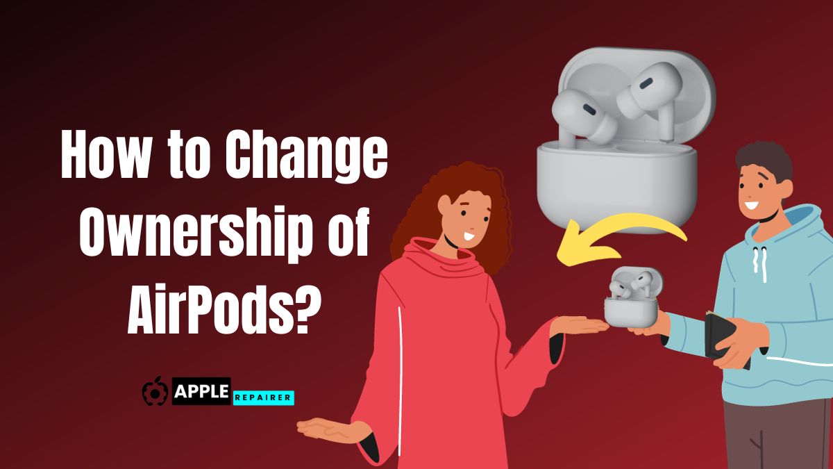 How to Change Ownership of AirPods?