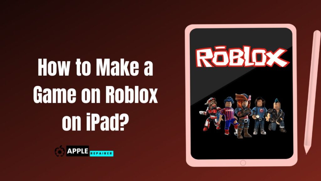 How to Make a Game on Roblox on iPad