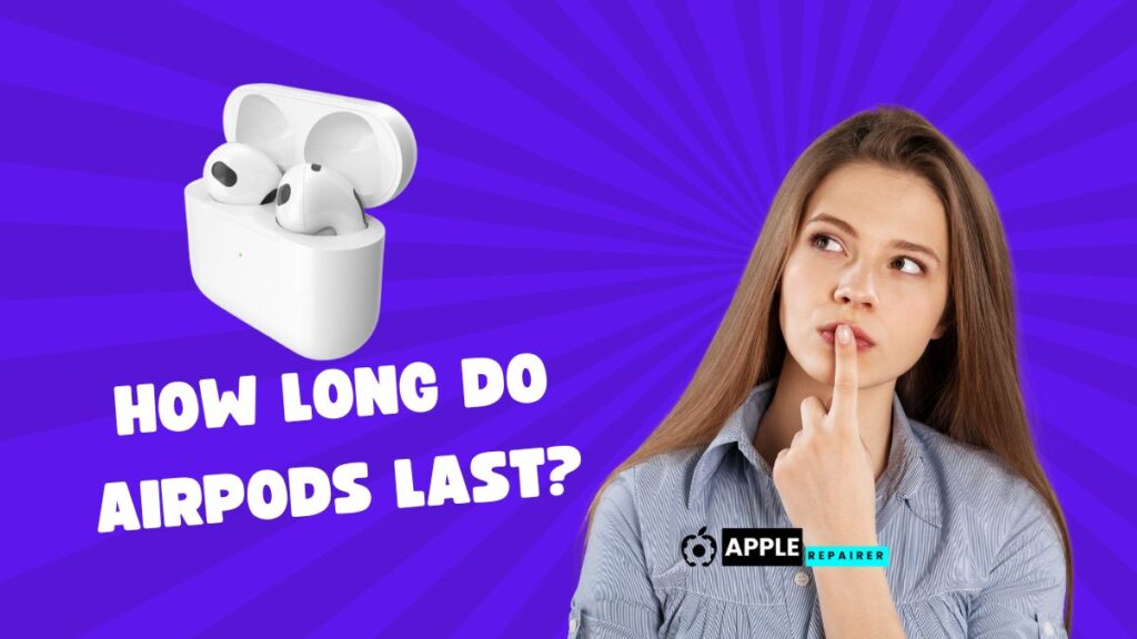 How Long Do AirPods Last?